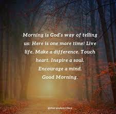 So encourage and inspire them more often. 80 Beautiful Good Morning God Quotes To Start Your Day