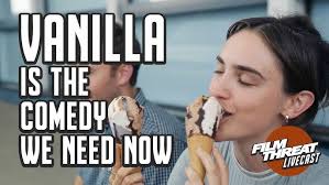 VANILLA DIRECTOR ON INDIE COMEDY
