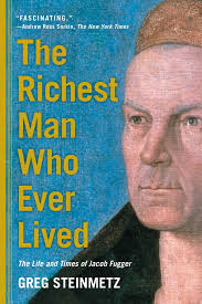 The Richest Man Who Ever Lived: The Life and Times of Jacob Fugger:  Steinmetz, Greg: 9781451688566: Amazon.com: Books