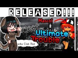 Project Ultimate Trouble | New Gacha Club Mod is Finally out!! 😍🤯  (Download Link in description) - YouTube