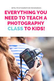 Class Kit Everything You Need To Teach A Photography Class To Kids Kids Photography Classes Teach Photography Photography Classes