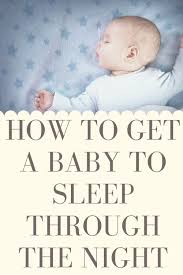How To Get A Baby To Sleep Through The Night It Starts With Coffee Blog By Neely Moldovan Lifestyle Beauty Motherhood Wellness Travel In 2021 Sleeping Through The Night Baby Sleep Baby