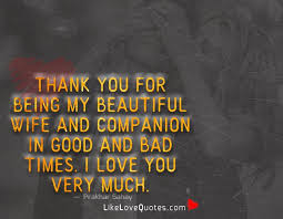 I wish i could do more to really show what i actually pity you. Love Quotes Thank You For Being My Beautiful Wife And Facebook