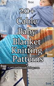 The first knit blanket pattern for this year is a cable knit baby blanket. Cuddly Cable Baby Blanket Knitting Patterns In The Loop Knitting