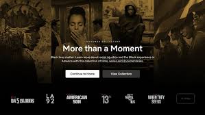 News item this week in movie news: Netflix Releases Black Lives Matter Collection As Streamers Highlight Black Storytelling