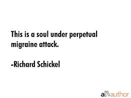Best migraine quotes selected by thousands of our users! This Is A Soul Under Perpetual Migraine Quote