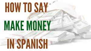 Maybe you would like to learn more about one of these? How Do You Say Make Money In Spanish Youtube