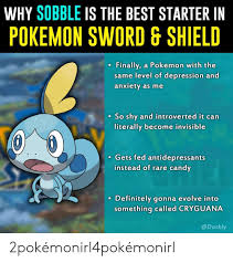 Maybe you would like to learn more about one of these? Why Sobble Is The Best Starter In Pokemon Sword Shield Finally A Pokemon With The Same Level Of Depression And Anxiety As Me So Shy And Introverted It Can Literally