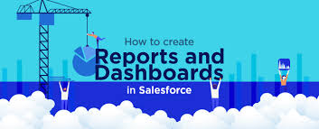 How To Create Reports And Dashboards In Salesforce