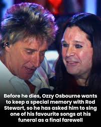What prompted Ozzy Osbourne to make such a heartfelt request of Rod Stewart  for his final goodbye? The story behind this emotional last wish will  surprise you—discover the friendship and the memories