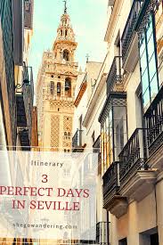Seville Itinerary 3 Perfect Days In The Orange City Shegowandering Seville Photography Spain Photography Seville