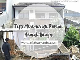 Renovasi rumah bagi sebagian orang mungkin adalah hal yang paling menjengkelkan karena ribet dan menguras dompet. Nia Haryanto S Blog Tips Merenovasi Rumah Hemat Biaya