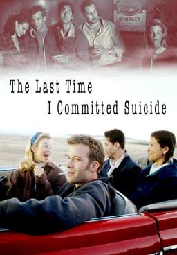 The Last Time I Committed Suicide (1997) - Stream Free | Tubi