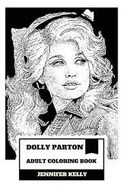 Dolly parton gods coloring book beautiful. Dolly Parton Adult Coloring Book Queen Of Country And Academy Award Nominee Grammy Winner And Legendary Singer Inspired Adult Coloring Book By Jennifer Kelly Alibris