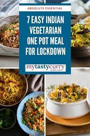 These dinner recipes are simply effortless, time savers and can be made from easily available ingredients in the pantry. One Pot Indian Vegetarian Dinner Recipes For Lockdown My Tasty Curry