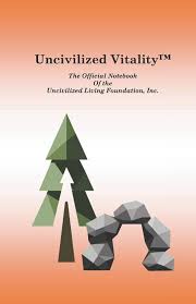 Uncivilized Vitality: The Official Notebook of the Uncivilized Living  Foundation, Inc.: Morey, Dr. Jon, Joy, Amy: 9798750523757: Amazon.com: Books