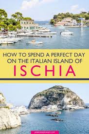 Things To Do In Ischia L The Perfect Day On An Italian Island Italy Travel Italy Travel Guide Travel Destinations Italy