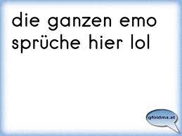 Die Ganzen Emo Spruche Hier Lol Osterreichische Spruche Und Zitate