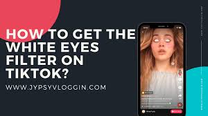 How To Get The White Eyes Filter On Tiktok Jypsyvloggin