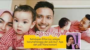 Ayah dan ibunda elfira hanya memperbolehkan seorang pria datang dengan niat bertaaruf dengan putrinya. Wow Inilah Kehidupan Elfira Loy Selepas Berumahtangga Comelnya Anak Dia Youtube