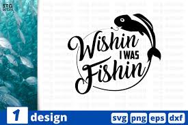 Fish fish silhouette silhouette svg fish svg silhouette svg symbol animal icon background decoration outline sketch element sea emblem swimming marine cartoon colorful decorative collection decor color artistic drawing ocean creature species nature draft ornamental template style elements. Wishin I Was Fishin Svg Cut File Funny Fishing Quote 647111 Cut Files Design Bundles