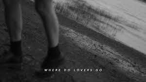 'there's no other place we would want to go'. Ghostly Kisses Where Do Lovers Go Lyrics Video Youtube