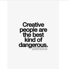 Creative People Are The Best Kind Of Dangerous Quote Aesthetic Artist Quotes Creativity Quotes