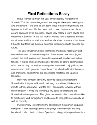 In fact, writing out an outline prior to the paper draft is important because it helps to organize thoughts. Spanish Final Reflections Essay
