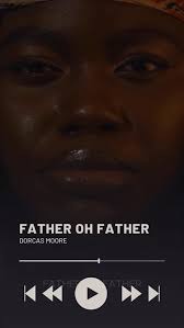 Father Oh Father Music Video is Now Out