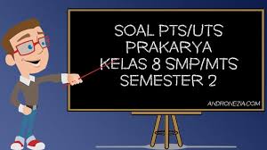 Contoh soal dan kunci jawaban siap uts pts ii prakarya kelas viii kurikulum 2013. Soal Uts Pts Prakarya Kelas 8 Semester 2 Tahun 2021 Andronezia
