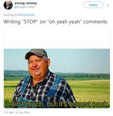 Make a meme make a gif make a chart it ain't much, but it's honest work. Aint Much But Honest Work Meme 10lilian