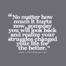 Someday We Will Find What We Are Looking For Meaning In Hindi No Matter How Much It Hurts Now Someday You Will Look Back And Realize Your Struggles Changed Your Life For The Better Encouragement Quotes Words Quotes Words