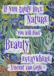 Vincent Van Gogh Quote If You Truly Love Nature You Will Find Etsy Van Gogh Quotes Vincent Van Gogh Quotes Nature Quotes