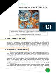 Secara psikologis pengalaman pengindraan karya seni itu berurutan dari sensasi (reaksi panca indra kita mengamati seni), emosi (rasa keindahan), impresi (kesan pencerapan), interpretasi (penafsiran makna seni), apresiasi (menerima dan menghargai makna seni, dan evaluasi (menyimpulkan nilai seni). Apresiasi Seni