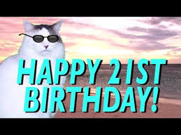 Happy 21st Birthday Epic Cat Happy Birthday Song Youtube Happy 89th Birthday Birthday Songs Happy 46th Birthday