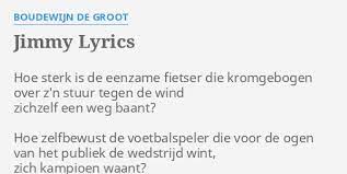 Frank boudewijn de groot (dutch pronunciation: Jimmy Lyrics By Boudewijn De Groot Hoe Sterk Is De
