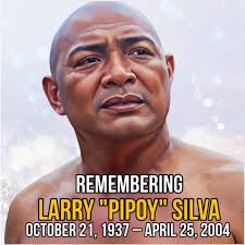 Remembering: LARRY PIPOY SILVA October 21, 1937- April 25, 2004