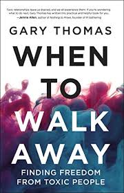 Walk away from toxic quotes. When To Walk Away Finding Freedom From Toxic People Kindle Edition By Thomas Gary Religion Spirituality Kindle Ebooks Amazon Com