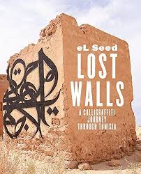 Lost Walls Graffiti Road Trip Through Tunisia By El Seed Https Www Amazon Com Dp 3937946489 Ref Cm Sw R Pi Dp X J7a0ybkbbmqqq Seed Art Graffiti Street Art