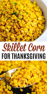 Best Corn For Thanksgiving In 2020 Comfort Food Recipes Dinners Thanksgiving Corn Recipes Vegetarian Thanksgiving Recipes
