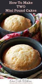 Mini Pound Cake Recipe One Dish Kitchen Recipe Classic Pound Cake Recipe Mug Recipes Baked Dishes