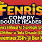 The Fenris Comedy Double Header event in Wilmington, DE
