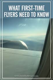 What You Absolutely Need To Know When You Are Going To Fly For The First Time Airplane Travel Flying Tips First Time Flyer Fly Around The World First Time