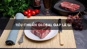 Tìm hiểu] Tiêu chuẩn Global Gap là gì? Đặc điểm & Lợi ích