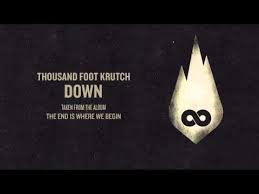 Thousand Foot Krutch The End Is Where We Begin Mp3 Download Down By Thousand Foot Krutch Songfacts