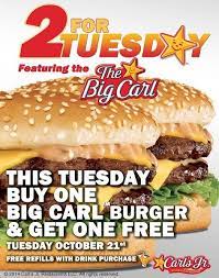 This Tuesday Buy One Big Carl Burger Get One Free Burger Food Carl S Jr
