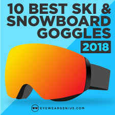 10 Best Ski Snowboard Goggles 2019 Ultimate Buyers Guide