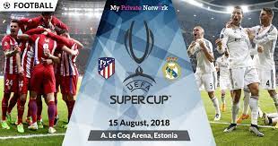 Choice of a season : 2018 Uefa Super Cup How To Watch Live Online