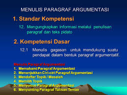 Pembuatan kerangka ini dimaksudkan agar proposal yang akan jadi nantinya lebih rapi dan. Menulis Paragraf Argumentasi Ppt Download
