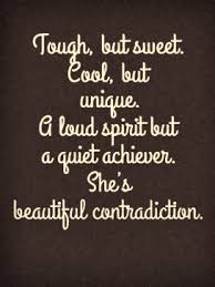 Tough But Sweet Cool But Unique A Loud Spirit But A Quiet Achiever She S Beautiful Contradiction Taurus Quotes Quotes Taurus Facts